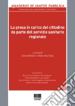 La presa in carico del cittadino da parte del servizio sanitario regionale libro