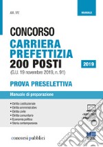 Concorso carriera prefettizia 200 posti (G.U. 19 novembre 2019, n. 91). Prova preselettiva. Manuale di preparazione libro