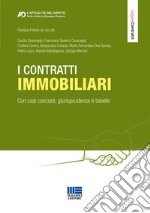 I contratti immobiliari. Con casi concreti, giurisprudenza e tabelle libro