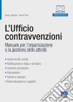 L'ufficio contravvenzioni. Manuale per l'organizzazione e la gestione delle attività. Con Contenuto digitale per accesso on line libro