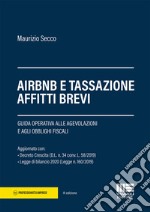 AirBnB e tassazione affitti brevi. Guida operativa alle agevolazioni e agli obblighi fiscali libro