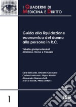 Guida alla liquidazione economica del danno alla persona in R.C. Tabelle giurisprudenziali di Milano, Roma e Venezia libro