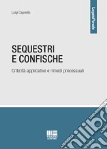 Sequestri e confische. Criticità applicative e rimedi processuali