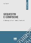 Sequestri e confische. Criticità applicative e rimedi processuali libro di Capriello Luigi