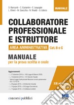 Collaboratore professionale e istruttore. Area amministrativa. Categorie B e C negli enti locali. Manuale per la prova scritta e orale libro