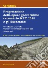 Progettazione delle opere geotecniche secondo le NTC 2018 e gli Eurocodici libro