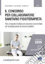 Il concorso per collaboratore sanitario fisioterapista. Test a risposta multipla con soluzione commentata per la preparazione ai concorsi pubblici. Con espansione online