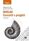 Matlab. Concetti e progetti libro di Naldi Giovanni; Pareschi Lorenzo