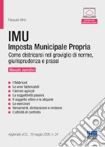 IMU. Imposta Municipale Propria. Come districarsi nel groviglio di norme, giurisprudenza e prassi. Manuale operativo. Con espansione online libro