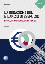 La redazione del bilancio di esercizio. Regole, principi e disciplina fiscale libro