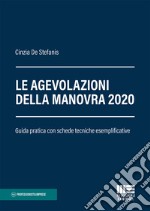 Le agevolazioni della Manovra 2020. Guida pratica con schede tecniche esemplificative libro