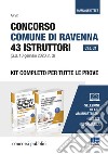 Concorso Comune di Ravenna 43 Istruttori Cat. C1 (G.U. 10 gennaio 2020, n. 3). Kit completo per tutte le prove libro