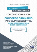 Concorso scuola 2020. Concorso ordinario. Prova preselettiva. Quiz a risposta multipla svolti e commentati. Con espansione online. Con software di simulazione libro