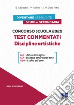 Concorso scuola 2020. Test commentati. Discipline artistiche. Con software di simulazione libro