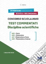 Concorso scuola 2020. Test commentati. Discipline scientifiche. Con software di simulazione libro