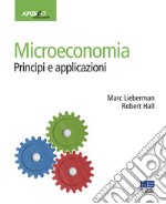 Microeconomia. Principi e applicazioni libro