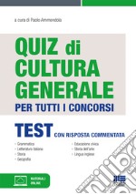 Quiz di cultura generale per tutti i concorsi libro