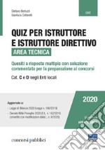 Quiz per istruttore e istruttore direttivo. Area tecnica. Quesiti a risposta multipla con soluzione commentata per la preparazione ai concorsi. Cat. C e D negli enti locali