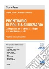 Prontuario di polizia giudiziaria. Guida pratica per le attività di indagine e la redazione degli atti. Con espansione online libro di Bezzon Emiliano Longobardo Ferdinando