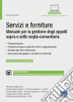 Servizi e forniture. Manuale per la gestione degli appalti sopra e sotto soglia comunitaria. Con ebook. Con espansione online libro