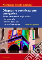 Diagnosi e certificazione energetica. Prove strumentali sugli edifici: termografia, blower door test, termoflussimetro libro