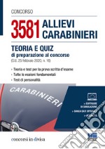 Concorso 3581 allievi carabinieri. Teoria e quiz di preparazione al concorso (G.U. 25 febbraio 2020, n. 16). Con software di simulazione libro