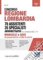 Concorso Regione Lombardia 70 assistenti 35 specialisti amministrativi (G.U. 28 febbraio 2020, n. 17). Manuale e quiz di preparazione a tutte le prove libro