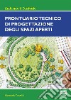 Prontuario tecnico di progettazione degli spazi aperti libro