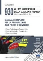 Concorso 930 allievi marescialli della Guardia di Finanza (G.U. 3 marzo 2020, n. 18). Manuale completo per la preparazione alle prove del concorso libro