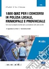 1800 quiz per i concorsi in polizia locale, municipale e provinciale. Eserciziario a risposta multipla per la simulazione delle prove scritte libro di Ancillotti Massimo Fiore Elena Manzione Antonella