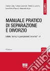 Manuale pratico di separazione e divorzio. Istituti, rassegna giurisprudenziale e formule libro