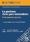 La gestione delle gare telematiche. Guida operativa ragionata libro di Massari Alessandro Sorrentino Giancarlo