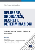 Delibere, ordinanze, decreti, determinazioni. Tecniche di redazione, schemi e modelli di atti amministrativi libro