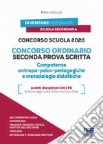 Concorso Scuola 2020. Concorso ordinario seconda prova scritta. Competenze antropo-psico-pedagogiche e metodologie didattiche libro