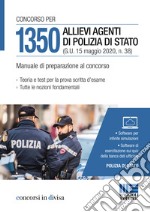 Concorso 1350 allievi agenti Polizia di Stato. Manuale di preparazione al concorso. Con software di simulazione libro