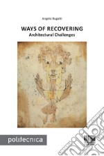 Ways of recovering. Architectural challenges libro