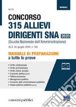 Concorso 315 allievi dirigenti SNA 2020 (Scuola Nazionale dell'Amministrazione). Manuale di preparazione a tutte le prove. Con espansione online libro