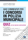 Quiz commentati per i concorsi in Polizia municipale libro di Cipriani Nicola Dall'Aglio Roberto Bertuzzi Rosa