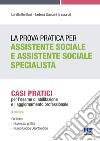 La prova pratica per assistente sociale e assistente sociale specialista. Casi pratici per l'esame di abilitazione e l'aggiornamento professionale libro di Bonifazi L. (cur.) Giacconi B. (cur.)