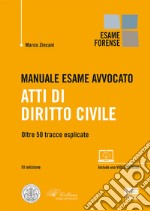 Manuale esame avvocato. Atti di diritto civile. Oltre 50 tracce esplicate libro