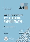 Manuale esame avvocato. Atti di diritto amministrativo. 30 tracce esplicate libro