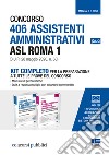 Concorso 406 Assistenti amministrativi ASL Roma 1 (Cat. C) (B.U.R. 28 maggio 2020, n. 68. Kit completo per la preparazione a tutte le prove del concorso libro