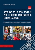 Gestione della crisi Covid-19 per i piccoli imprenditori e i professionisti libro