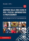 Gestione della crisi Covid-19 per i piccoli imprenditori e i professionisti libro di Di Pace Massimiliano