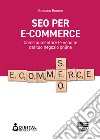 SEO per e-commerce. Come aumentare le vendite del tuo negozio online libro di Romeo Gaetano