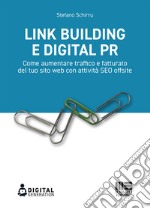 Link Building e Digital PR. Come aumentare traffico e fatturato del tuo sito web con attività SEO offsite libro