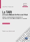 La TARI e il nuovo metodo tariffario dei rifiuti. Istituzione, regolamentazione, elaborazione dei piani finanziari e delle tariffe, accertamento e riscossione. Con espansione online libro