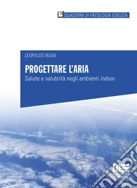 Progettare l'aria. Salute e salubrità negli ambienti indoor