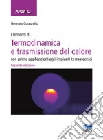 Elementi di termodinamica e trasmissione del calore. Con prime applicazioni agli impianti termotecnici libro