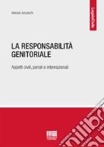 La responsabilità genitoriale. Aspetti civili, penali e internazionali libro